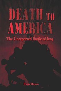 Death to America: The Unreported Battle of Iraq: 9781413774733: Social Science Books @