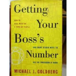 Getting Your Boss's Number; And Many Other Ways to Use the Enneagram at Work Michael J. Goldberg Books