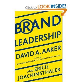 Brand Leadership: Building Assets In an Information Economy: David A. Aaker, Erich Joachimsthaler: 9781439172919: Books