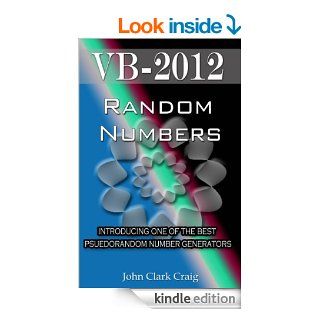 VB 2012  Random Numbers   introducing one of the best psuedorandom number generators (VB 2012 Programming by Example Book 3) eBook John Craig Kindle Store