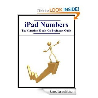 iPad Numbers: The Complete Hands On Beginners Guide eBook: Wes Wilson: Kindle Store