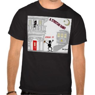 A Streetcar Named DESIRE T Shirts