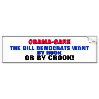 OBAMA CARE: DEMS WANT IT BY HOOK OR BY CROOK! BUMPER STICKER