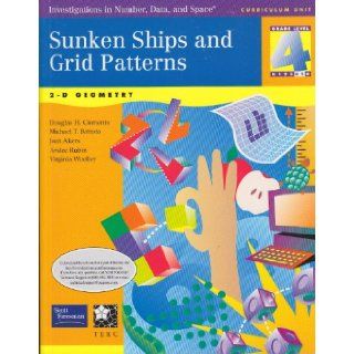 Sunken Ships and Grid Patterns (2 D Geometry); Grade Level 4 (Investigations in Number, Data, and Sp Douglas H. Clements 9780328167616 Books