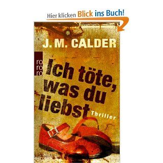 Ich tte, was du liebst: J. M. Calder, Anja Schnemann: Bücher