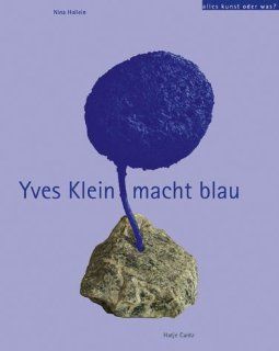 Alles Kunst oder was, M Yves Klein?: Nina Hollein: Bücher