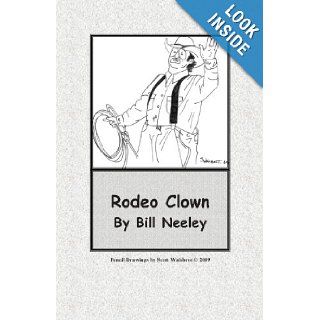 Rodeo Clown: Bill Neeley, Scott Waisbrot, Lydia Mabry, Bob Romer: 9781439247464: Books