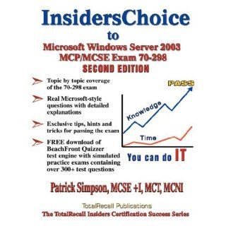 Insiderschoice to MCP/MCSE Exam 70 298 Windows Server 2003 Certification: Designing Security for a Microsoft Windows Server 2003 Network with Download: Patrick Simpson: 9781590950487: Books