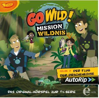 Go Wild!   Mission Wildnis   "Der Flug der Drachenechse", Das Original Hrspiel zur TV Serie, Folge 2: Musik
