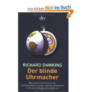 Der blinde Uhrmacher: Warum die Erkenntnisse der Evolutionstheorie zeigen, da das Universum nicht durch Design entstanden ist: Richard Dawkins, Karin de Sousa Ferreira: Bücher