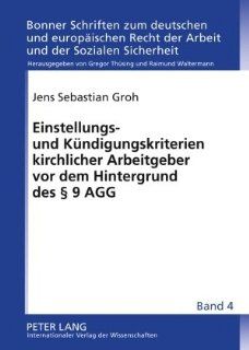Einstellungs  und Kndigungskriterien kirchlicher Arbeitgeber vor dem Hintergrund des  9 AGG: Jens Sebastian Groh: Bücher