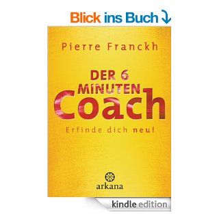 Der 6 Minuten Coach: Erfinde dich neu eBook: Pierre Franckh: Kindle Shop