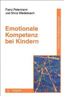 Emotionale Kompetenz bei Kindern: Franz Petermann, Silvia Wiedebusch: Bücher