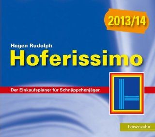 Hoferissimo 2013/14. Der Einkaufsplaner fr Schnppchenjger: Hagen Rudolph: Bücher