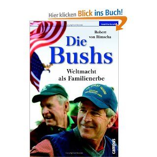 Die Bushs: Weltmacht als Familienerbe: Robert von Rimscha: Bücher