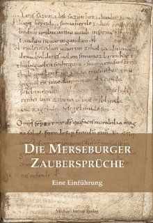 Die Merseburger Zaubersprche: Eine Einfhrung: Wolfgang Beck, Markus Cottin: Bücher