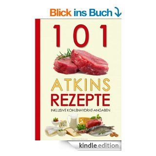 101 Atkins Rezepte   Inklusive Kohlenhydrat Angaben eBook: Atkins Diaetplan.de : Kindle Shop