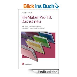 FileMaker Pro 13: Das ist neu: Das Update zum Grundlagenbuch: Datenbanken entwickeln und verwalten eBook: Horst Dieter Radke: Kindle Shop