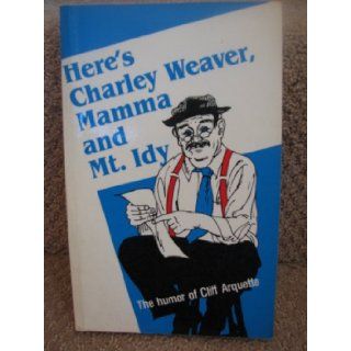 Here's Charley Weaver, Mamma and Mt. Idy Cliff Arquette, Sidney A. Quinn, Bill Turner 9780942936186 Books