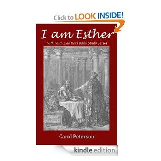 I am Esther (With Faith Like Hers) eBook: Carol Peterson: Kindle Store
