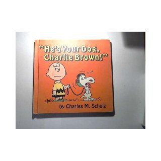He's Your Dog, Charlie Brown: Charles M. Schulz: Books