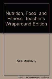 Nutrition, Food, And Fitness: Dorothy F. West: 9781566379342: Books