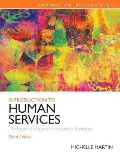 Introduction to Human Services: Through the Eyes of Practice Settings Plus MySearchLab with eText    Access Card Package (3rd Edition) (Standards in Excellence): Michelle E. Martin: 9780205922413: Books