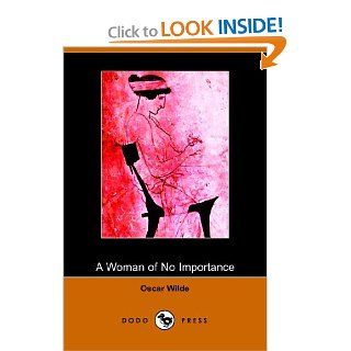 A Woman of No Importance (9781406502503): Oscar Wilde: Books