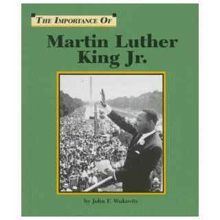 Martin Luther King Jr. (Importance of): John F. Wukovits: 9781560064831: Books