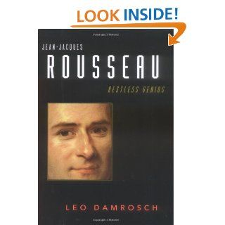 Jean Jacques Rousseau: Restless Genius: Leo Damrosch: 9780618446964: Books