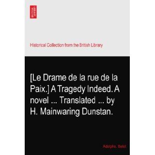 [Le Drame de la rue de la Paix.] A Tragedy Indeed. A novelTranslatedby H. Mainwaring Dunstan.: Adolphe. Belot: Books
