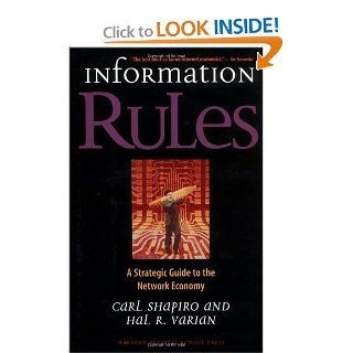 Information Rules: A Strategic Guide to the Network Economy: Carl Shapiro, Hal R. Varian: 9780875848631: Books