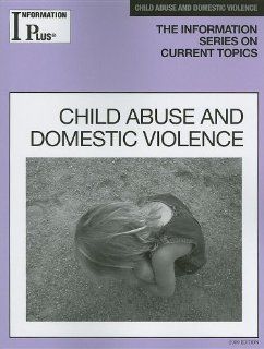 Child Abuse and Domestic Violence (Information Plus Reference: Child Abuse & Domestic Violence): Melissa J. Doak: 9781414433714: Books