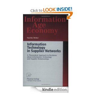 Information Technology in Supplier Networks: A Theoretical Approach to Decisions about Information Technology and Supplier Relationships (Information Age Economy)   Kindle edition by Sascha Weber. Business & Money Kindle eBooks @ .