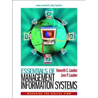 Essentials of Management Information Systems Kenneth C. Laudon, Jane P. Laudon 9780130087348 Books