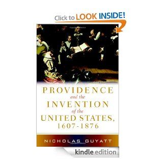 Providence and the Invention of the United States, 1607 1876 eBook: Guyatt: Kindle Store