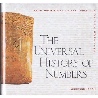 The Universal History of Numbers: From Prehistory to the Invention of the Computer: Georges Ifrah, David Bello: 9780471375685: Books