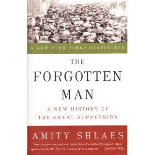 The Forgotten Man: A New History of the Great Depression: Amity Shlaes: 9780060936426: Books