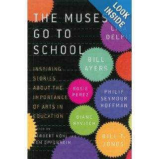 The Muses Go to School: Inspiring Stories About the Importance of Arts in Education: Herbert R. Kohl, Tom Oppenheim: 9781595589415: Books