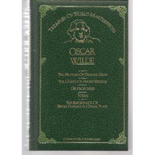 The Picture of Dorian Gray; The Complete Short Stories; De Profundis; Poems; The Importance of Being Earnest & Other Plays (Treasury of World Masterpieces): Oscar Wilde: 9780706418828: Books