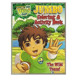 Go Diego Go Jumbo Coloring & Activity Book ~ the Wild Team!: Nick Jr / Via 9781615684434: Books