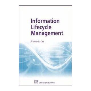 Information Lifecycle Management (Information Professional) (9781843341635): Stephen R. Kass: Books
