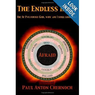 The Endless Hunt: Or: If I've found God, Why am I Still Looking?: Paul Anton Chernoch: 9781477629192: Books