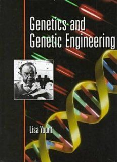 Genetics and Genetic Engineering (Milestones in Discovery and Invention): Lisa Yount: 9780816035663: Books