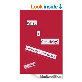 What is Creativity?: Originality, Art & Invention   Kindle edition by John King. Politics & Social Sciences Kindle eBooks @ .
