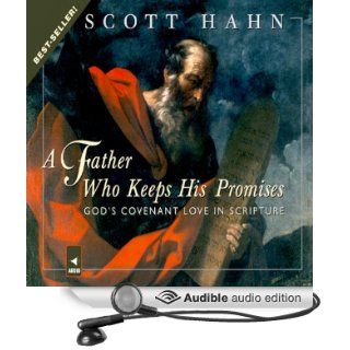 A Father Who Keeps His Promises God's Covenant Love in Scripture (Audible Audio Edition) Scott Hahn, Paul Smith Books