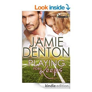 Playing for Keeps (Texas Scoundrels) eBook: Jamie Denton: Kindle Store