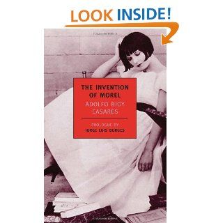 The Invention of Morel (New York Review Books Classics): Adolfo Bioy Casares, Ruth L. C. Simms, Jorge Luis Borges, Suzanne Jill Levine: 9781590170571: Books