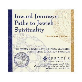 Inward Journeys: Paths to Jewish Spirituality (Avrum and Joyce Gray Continuing Education Distance Learning Program): Byron L. Sherwin: Books