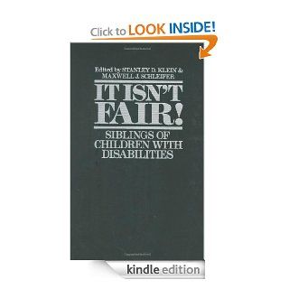 It Isn't Fair!: Siblings of Children with Disabilities   Kindle edition by Stanley D. Klein, Maxwell J. Schleifer. Politics & Social Sciences Kindle eBooks @ .
